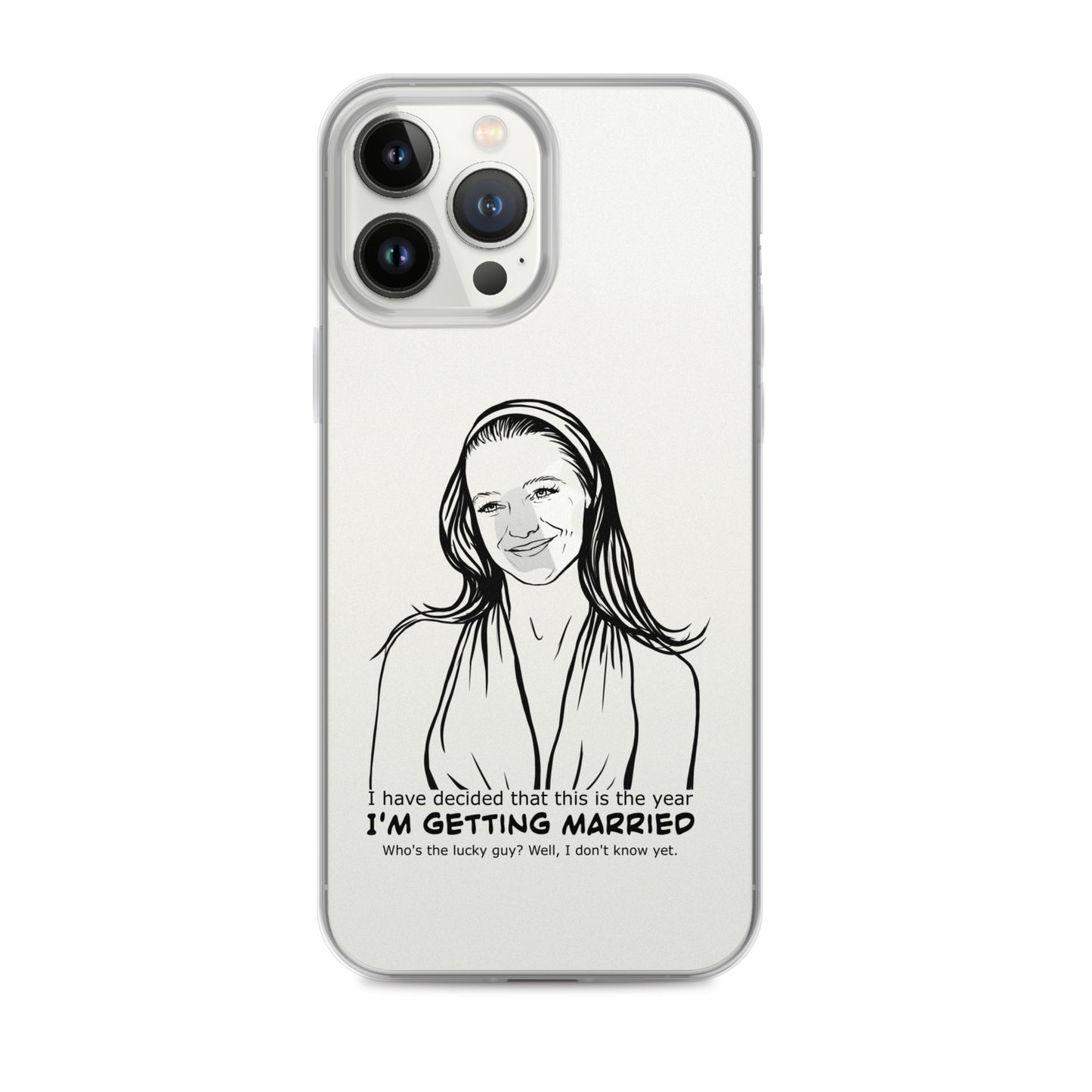 I have decided that this is the year I'm getting married, Charlotte, Clear Case for iPhone®