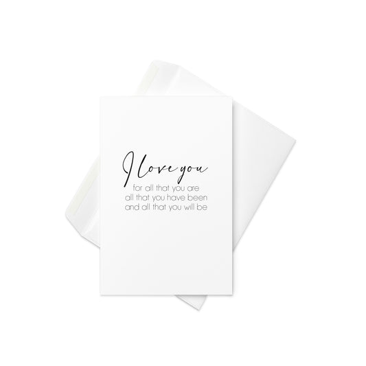 I love you for all that you are, Greeting card