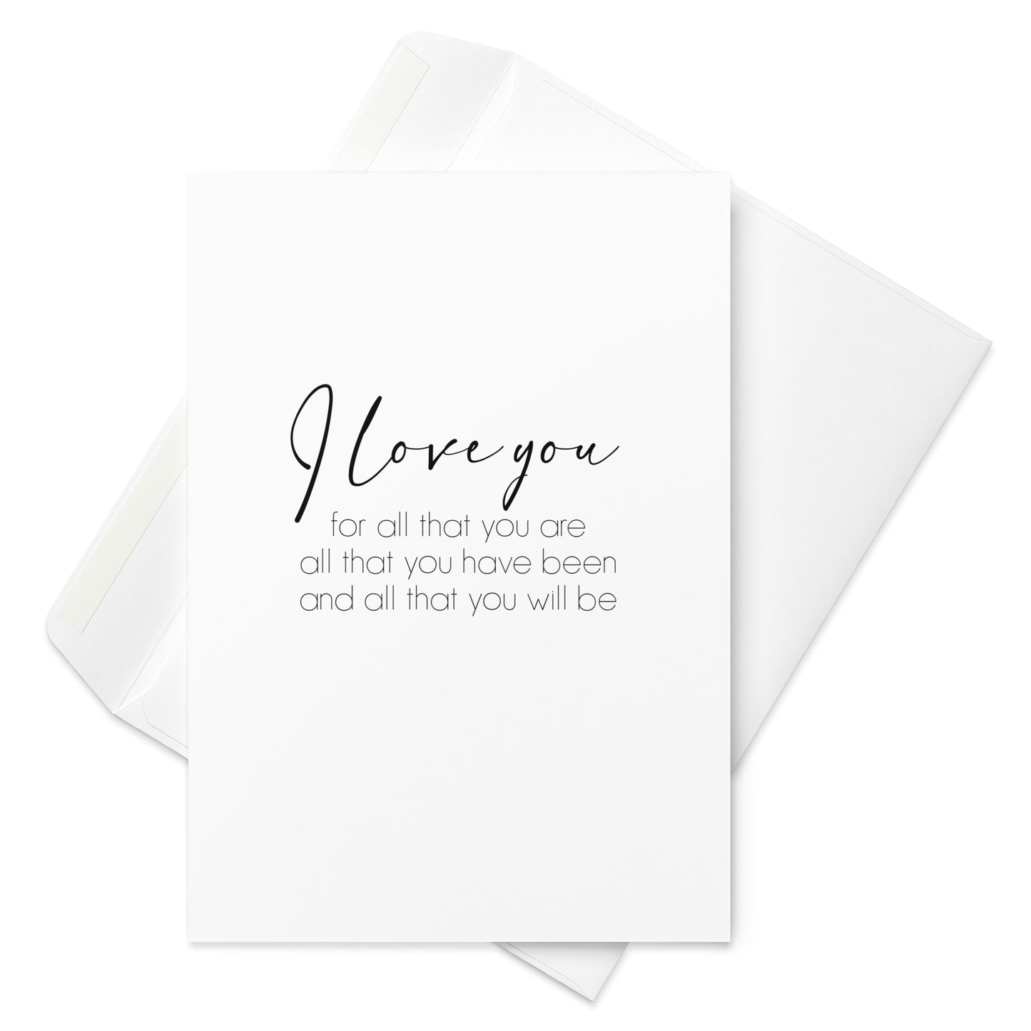 I love you for all that you are, Greeting card