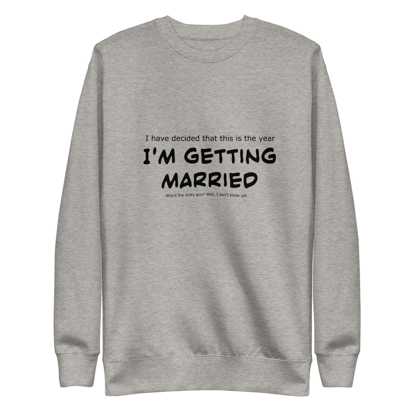 I'm getting married, Unisex Premium Sweatshirt