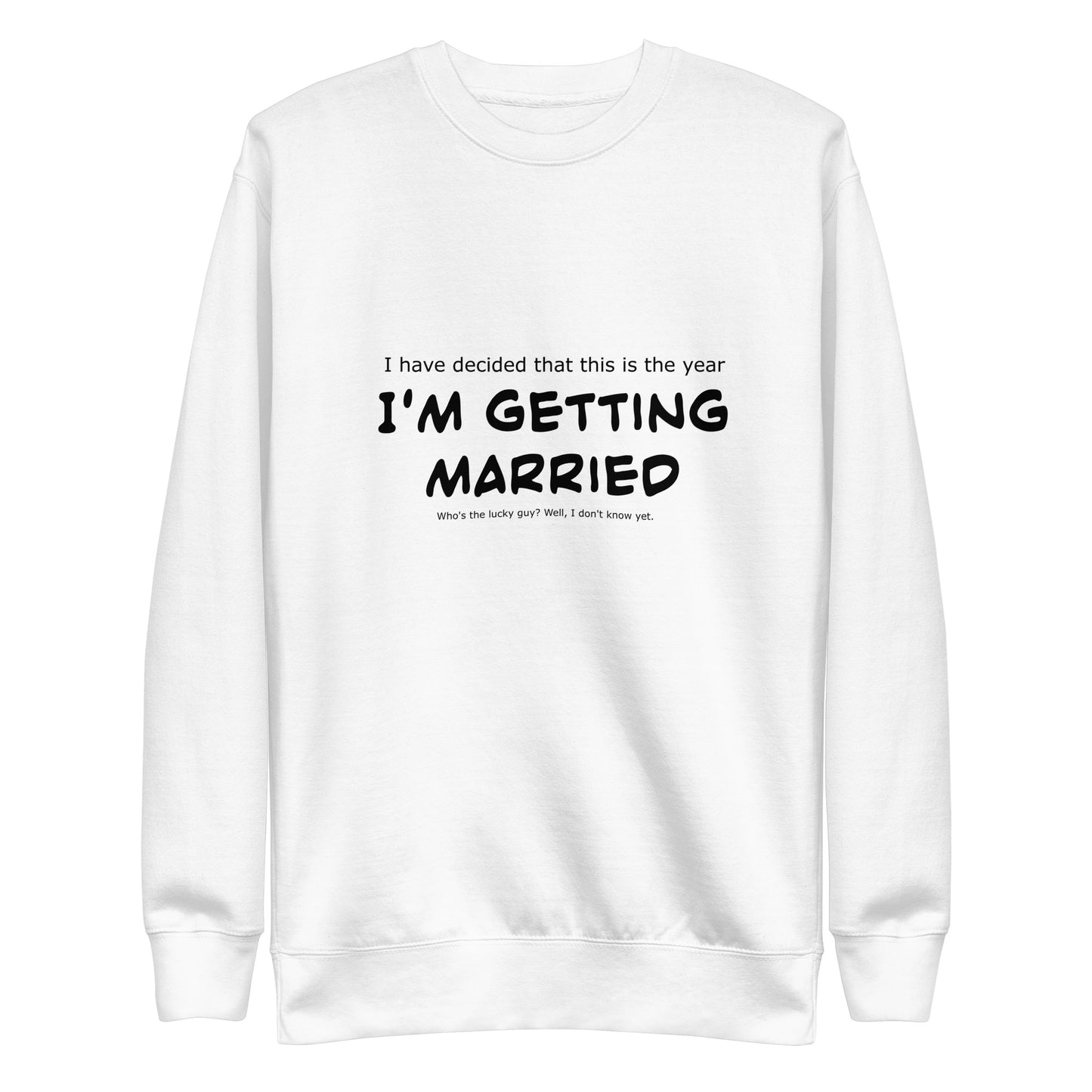 I'm getting married, Unisex Premium Sweatshirt