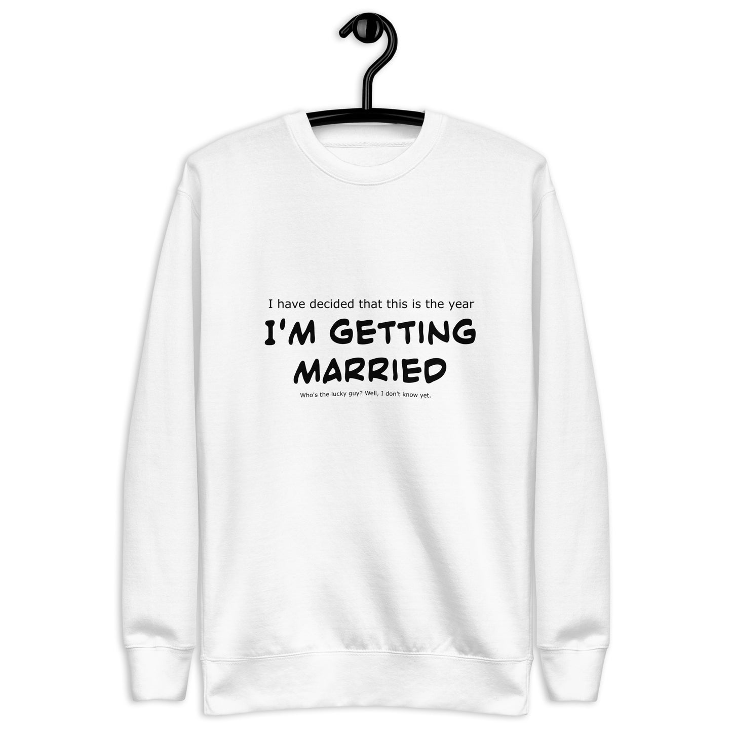 I'm getting married, Unisex Premium Sweatshirt