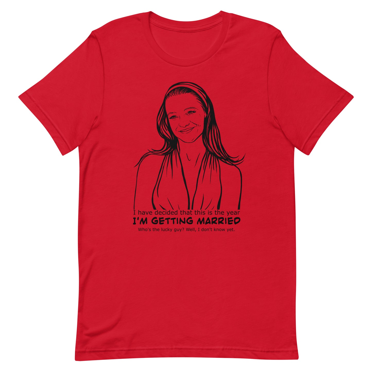 I have decided that this is the year I'm getting married, Charlotte, Unisex t-shirt