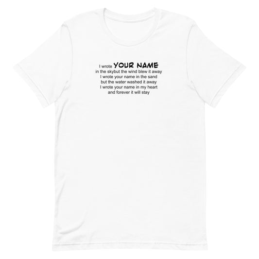 I wrote your name, Unisex t-shirt